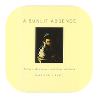 A Sunlit Absence by Martin Laird. Please click here to learn more about this conference.